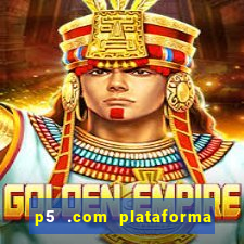 p5 .com plataforma de jogos